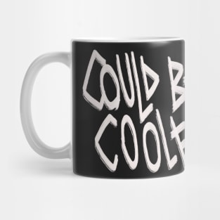 Could be cooler Mug